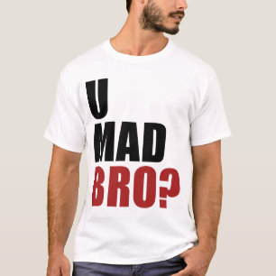 T-shirt U Bro fou ?