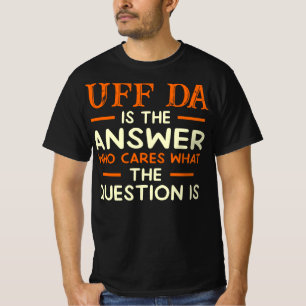 T-shirt Uff Da Est Réponse Cares Question