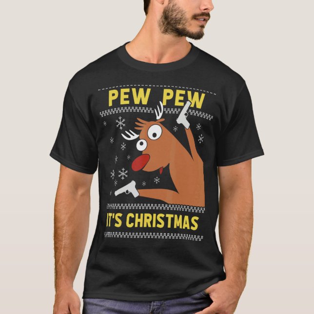 T-shirt Ugly Sweater Crazy Reindeer  Pew Pew Its Christmas (Devant)