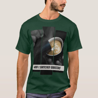 T-shirt Uhhh J'Ai Changé Baristas 8