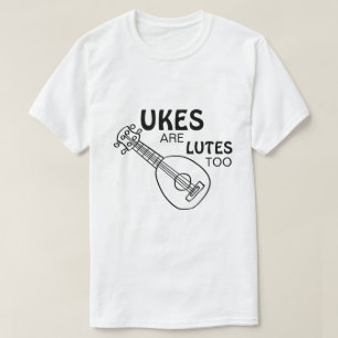 T-shirt Ukulélé drôle, "Les ukes sont aussi des luths"