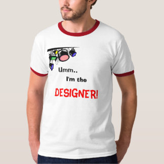 T-shirt Umm. , Je suis, CONCEPTEUR !
