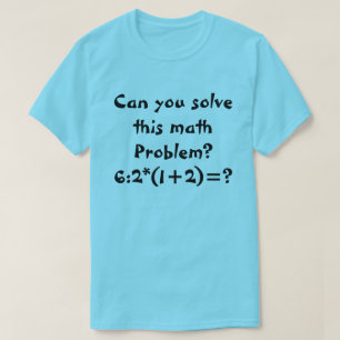 T-shirt Un 6:2 de problème de maths * (1+2)=
