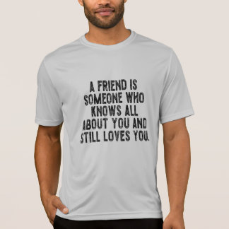 T-shirt Un ami est quelqu'un qui sait tout sur vous et