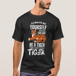 T-shirt Un Animal Sauvage Soyez Toujours Un Tigre Mignonne