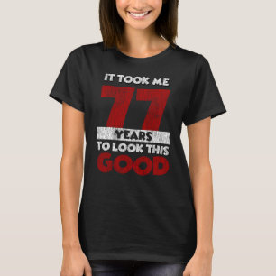 T-shirt Un Anniversaire de 77 ans m'a fait paraître bon 7