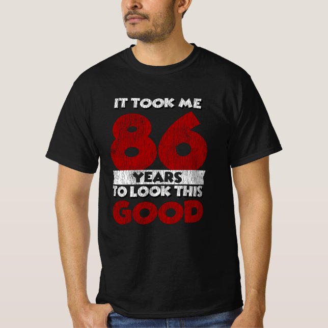 T-shirt Un Anniversaire de 86 ans m'a fait bonne apparence (Devant)