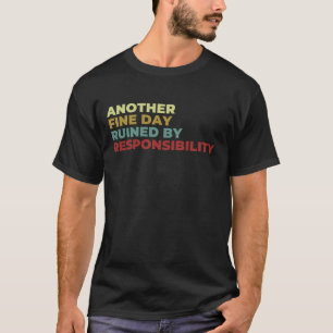 T-shirt Un autre beau jour ruiné par la responsabilité