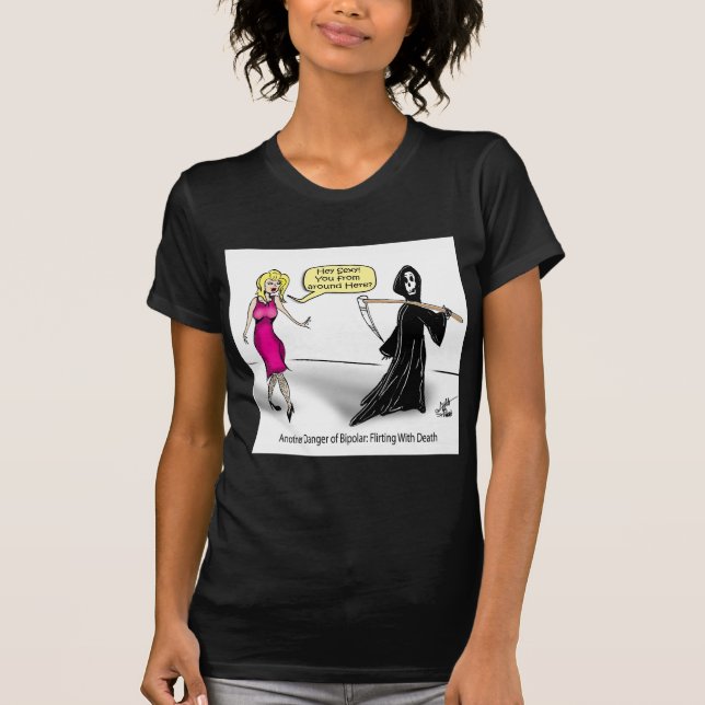 T-shirt Un autre danger de bipolaire : Flirt avec la mort (Devant)
