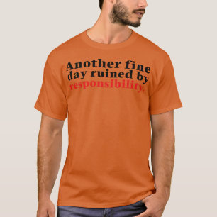 T-shirt Un autre jour faste ruiné par la responsabilité 11