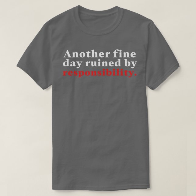 T-shirt Un autre jour faste ruiné par la responsabilité 13 (Design devant)