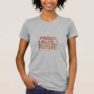 T-shirt Un avenir prometteur et un passé fier : un voyage 