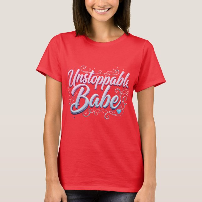 T-shirt Un Babe Instoppable qui donne du pouvoir à la conc (Devant)