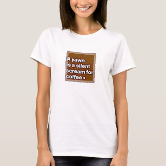 T-shirt Un bâillement est un cri perçant silencieux pour