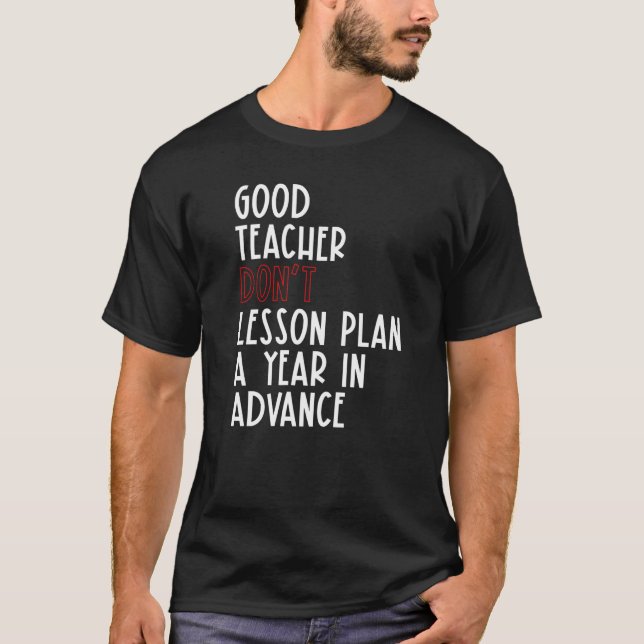 T-shirt Un bon enseignant ne planifie pas de leçons un an  (Devant)