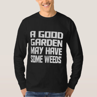 T-shirt Un Bon Jardin Peut Avoir Quelques Graines
