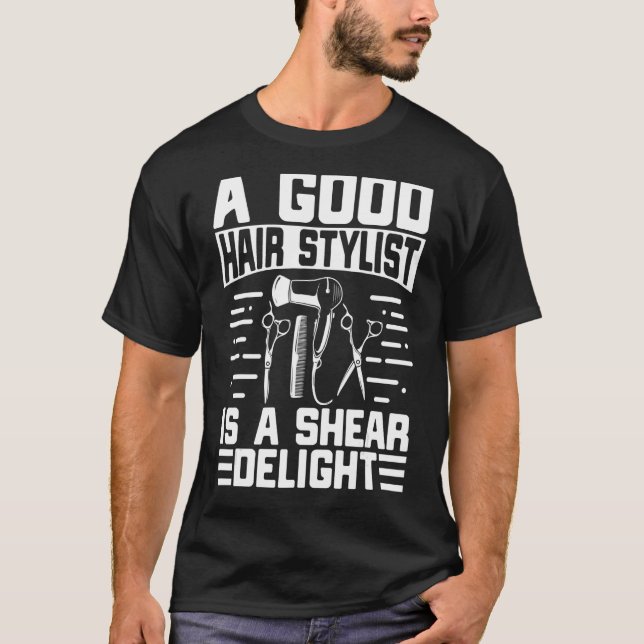 T-shirt Un Bon Stylo De Cheveux Est Un Shear Deluxe Stylis (Devant)