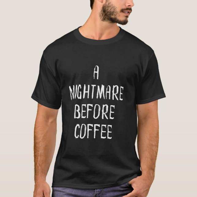 T-shirt Un cauchemar avant le café Drôle Hallowee Sarcasti (Devant)