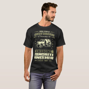 T-shirt Un certain seulement rêveur j'ai fait ce finisseur