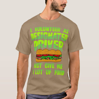 T-shirt Un chauffeur désigné me donne de la nourriture
