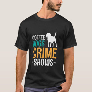 T-shirt Un crime de chiens de café montre