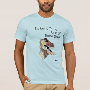 T-Shirt : Un De Ces Jours