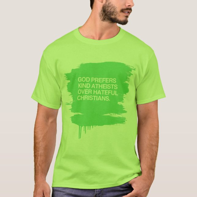 T-SHIRT UN DIEU PRÉFÈRE LES ATHÉES AIMABLES (Devant)
