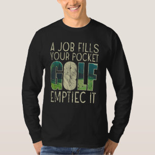 T-shirt Un emploi remplit votre poche de golf le vide les