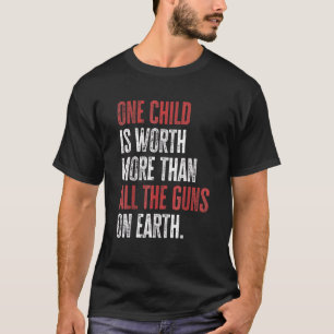 T-shirt Un Enfant Vaut Plus Que Tous Les Armes Sur Terre