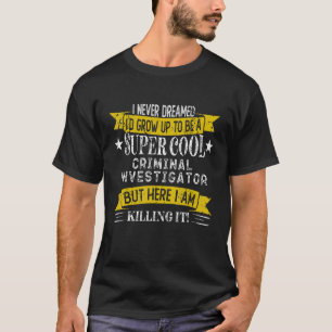 T-shirt Un Enquêteur Criminel Drôle Chemises Titre Du Trav
