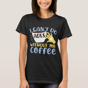 T-shirt Un ergothérapeute, je ne peux pas faire d'ADL san