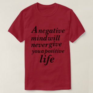T-shirt Un esprit négatif ne vous donnera jamais de positi