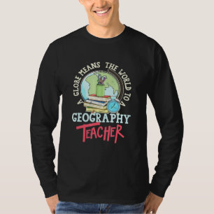 T-shirt Un Globe Signifie Le Monde À Un Enseignant En Géog