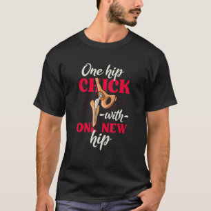 T-shirt Un Hip Chick Avec Un Nouveau Hip Arthroplastie Hip
