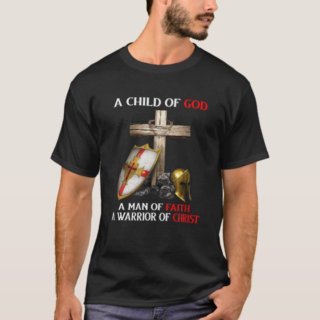 T-shirt Un Homme De Foi Un Guerrier Du Christ (Devant)