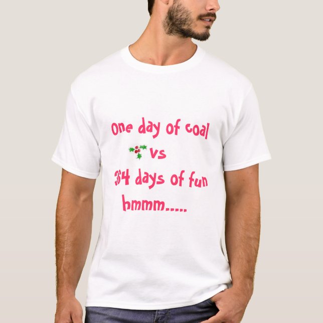 T-shirt Un jour de charbon contre 364 jours d'amusement (Devant)