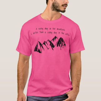 T-shirt Un Jour De Pluie Dans Les Montagnes Est Mieux Qu'U