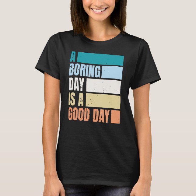 T-shirt Un Jour Ennuyeux Est Une Bonne Journée Femmes DC T (Devant)