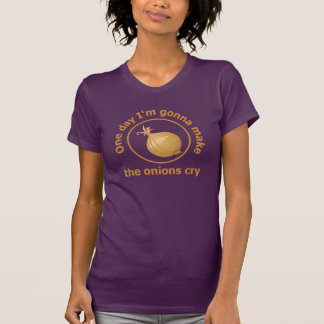 T-shirt Un jour je vais faire cuisiner les oignons pleurer