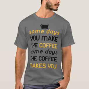 T-shirt un jour le café vous fait