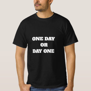 T-SHIRT UN JOUR OU LE JOUR UN