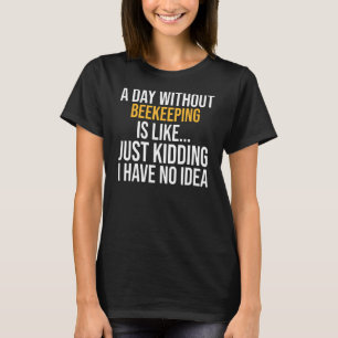 T-shirt Un Jour Sans Apiculture Est Comme