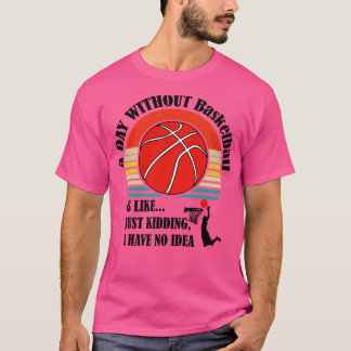 T-shirt Un Jour Sans Basket-Ball, C'Est Comme Raviver J'Ai