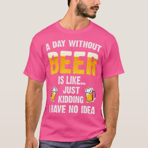 T-shirt Un Jour Sans Bière, C'Est Comme Ravi, Je N'Ai Pas