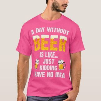 T-shirt Un Jour Sans Bière, C'Est Comme Ravi, Je N'Ai Pas