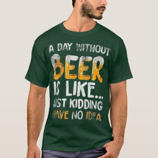 T-shirt Un Jour Sans Bière, C'Est Comme Ravi, Je N'Ai Pas