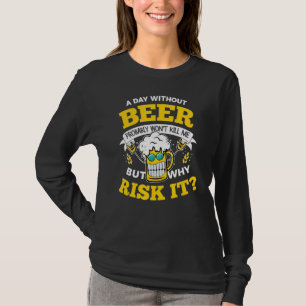 T-shirt Un jour sans bière ne me tuera probablement pas po