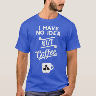 T-shirt Un Jour Sans Café, C'Est Comme Si J'Avais N