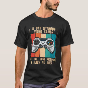 T-shirt Un Jour Sans Jeux Vidéo Drôle De Jeu Vidéo Pullov