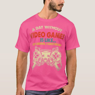 T-shirt Un Jour Sans Jeux Vidéo Est Comme Un Jeu Drôle Gi